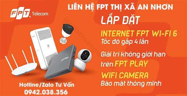 lắp đặt internet wifi 6, truyền hình, camera IQ của FPT tại An Nhơn liên hệ 0942 038 356